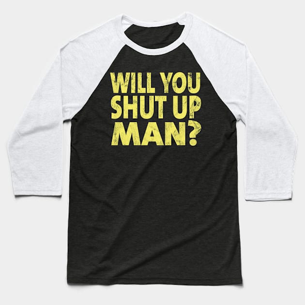 Shut Up Man shut up man 2020 Baseball T-Shirt by Gaming champion